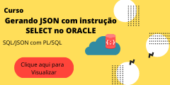curso_Gerando_JSON_com_instrucao_SELECT_no_ORACLE